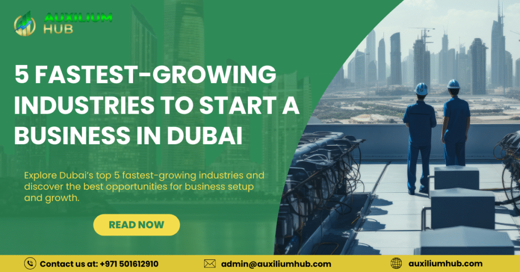 5 Fastest-Growing Industries to Start a Business in Dubai