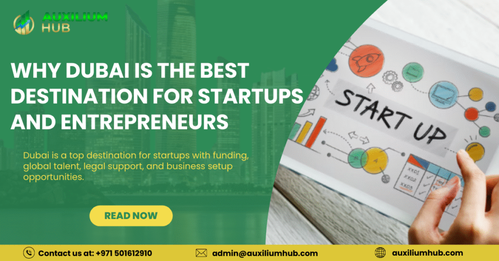 Why Dubai Is the Best Destination for Startups and Entrepreneurs